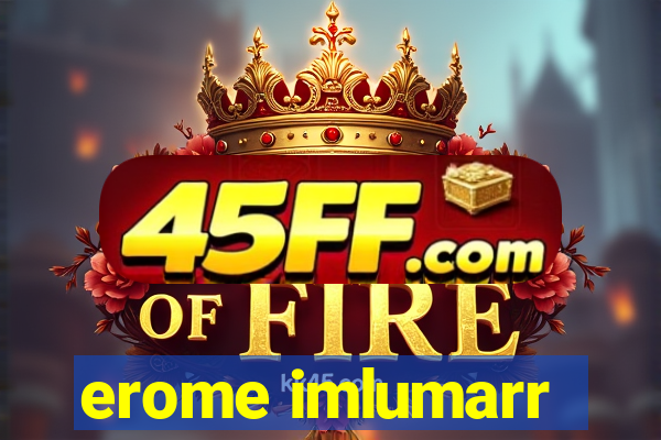 erome imlumarr